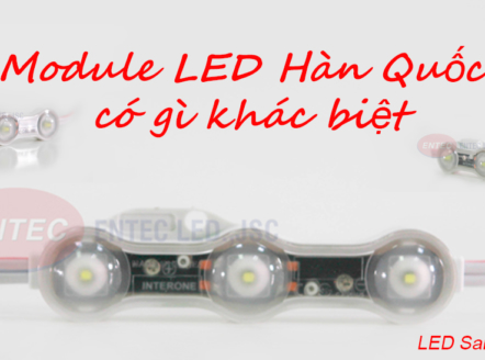 Trên thị trường Việt Nam để so sánh thì LED nội địa Hàn Quốc có nhiều điểm khác biệt so với các dòng LED khác. Bài viết này chúng tôi đề cập đến điểm khác biệt của module LED nội địa Hàn Quốc INTERONE so với các dòng module LED khác.