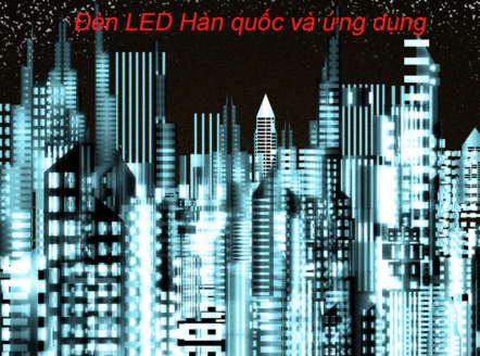 Ứng dụng của đèn LED Hàn Quốc là rất rộng rãi, dần thay thế các bóng truyền thống